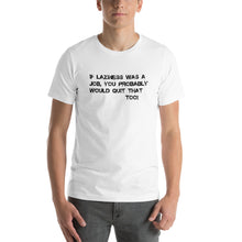 Short-Sleeve Unisex T-Shirt-  Laziness