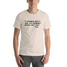 Short-Sleeve Unisex T-Shirt-  Laziness