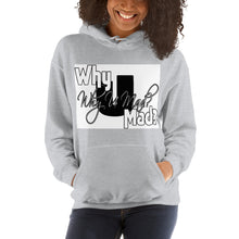 Hooded Sweatshirt-Why You Mad?
