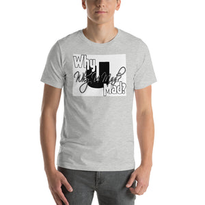 Short-Sleeve Unisex T-Shirt-Why U Mad?