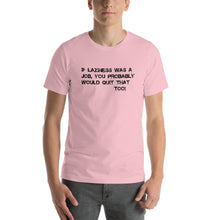 Short-Sleeve Unisex T-Shirt-  Laziness