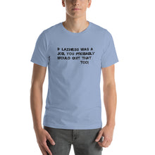 Short-Sleeve Unisex T-Shirt-  Laziness