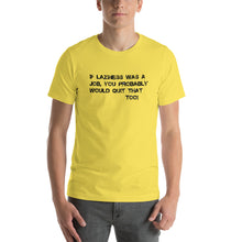 Short-Sleeve Unisex T-Shirt-  Laziness