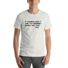 Short-Sleeve Unisex T-Shirt-  Laziness