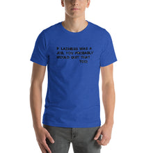 Short-Sleeve Unisex T-Shirt-  Laziness