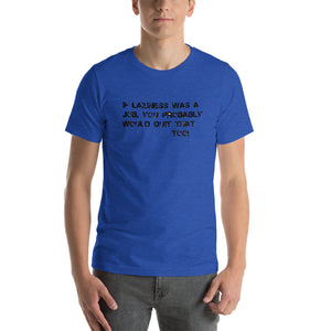 Short-Sleeve Unisex T-Shirt-  Laziness