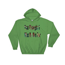You Thought I Was To Die For Hooded Sweatshirt
