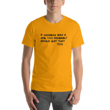 Short-Sleeve Unisex T-Shirt-  Laziness