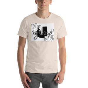 Short-Sleeve Unisex T-Shirt-Why U Mad?
