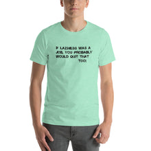 Short-Sleeve Unisex T-Shirt-  Laziness